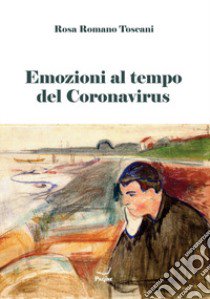 Emozioni al tempo del Coronavirus libro di Romano Toscani Rosa