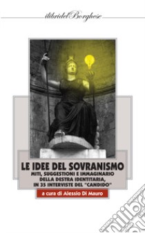 Le idee del sovranismo. Miti, suggestioni e immaginario della destra identitaria, in 35 interviste del «Candido» libro di Di Mauro A. (cur.)