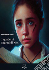 I quaderni segreti di Mei libro di Sassaroli Sabrina