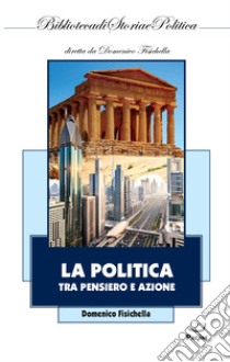 La politica tra pensiero e azione libro di Fisichella Domenico