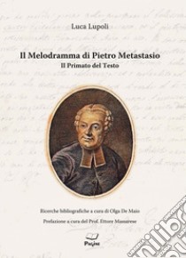 Il melodramma di Pietro Metastasio libro di Lupoli Luca