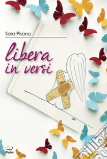 Libera in versi libro di Pisano Sara