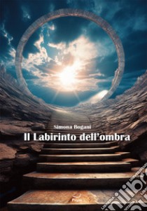 Il labirinto dell'ombra libro di Bogani Simona