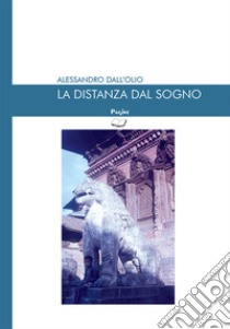 La distanza dal sogno libro di Dall'Olio Alessandro