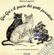 Gri-gri e il paese dei gatti pescatori libro di Lupieri Maria; Benedetti R. (cur.)