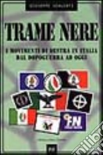 Trame nere. I movimenti di Destra in Italia dal dopoguerra ad oggi libro di Scaliati Giuseppe