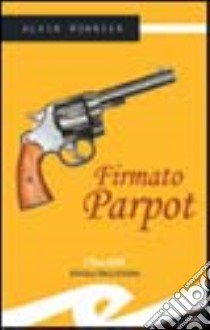 Firmato Parpot libro di Monnier Alain