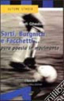 Sarti, Burnich e Facchetti... Pura poesia in movimento libro di Ghedini Rudi
