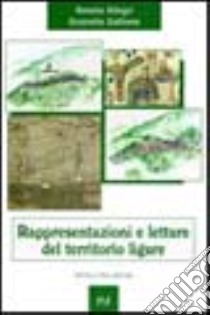 Rappresentazioni e letture del territorio ligure libro di Allegri Renata; Galliano Graziella