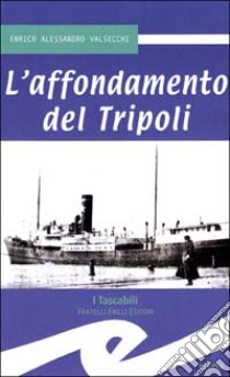 L'affondamento del Tripoli libro di Valsecchi Alessandro