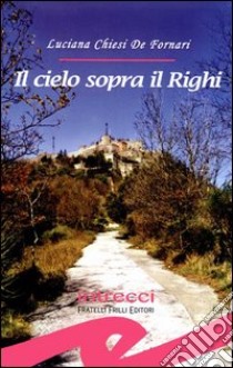 Il cielo sopra il Righi libro di Chiesi De Fornari Luciana