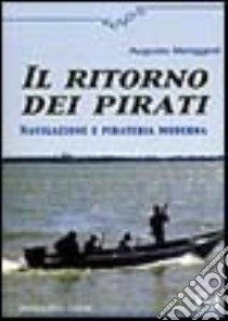 Il ritorno dei pirati. Navigazione e pirateria moderna libro di Meriggioli Augusto