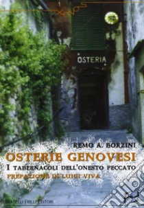 Osterie genovesi. I tabernacoli dell'onesto peccato libro di Borzini Remo A.