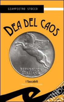 Dea del caos libro di Stocco Giampietro