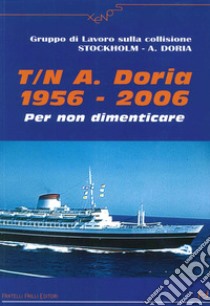 T. N. A. Doria 1956-2006. Per non dimenticare libro di Gruppo di lavoro collisione Stockholm-A. Doria (cur.)