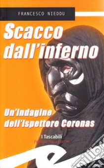 Scacco dall'inferno. Un'indagine dell'ispettore Coronas libro di Nieddu Francesco