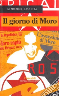 Il giorno di Moro libro di Cassitta Giampaolo