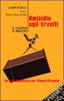 Omicidio agli Erzelli libro di Mauceri Max; Casazza Andrea