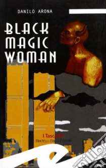 Black magic woman libro di Arona Danilo