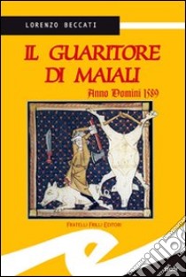 Il guaritore di maiali libro di Beccati Lorenzo