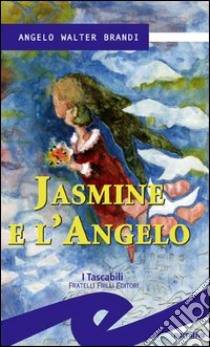 Jasmine e l'angelo libro di Brandi Angelo W.