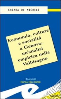 Economia, culture e socialità a Genova: un'analisi empirica nella Valbisagno libro di De Micheli Chiara