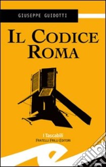 Il codice Roma libro di Guidotti Giuseppe