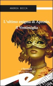 L'ultimo enigma di Aprosio libro di Becca Andrea