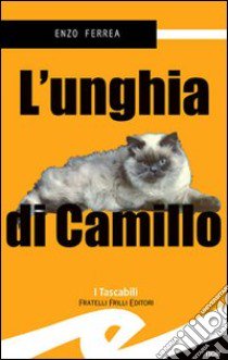 L'unghia di Camillo libro di Ferrea Enzo