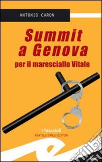 Summit a Genova per il maresciallo Vitale libro di Caron Antonio