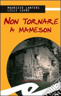 Non tornare a Mameson libro di Lanteri Maurizio; Luini Lilli