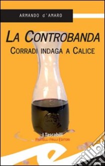 La controbanda. Corradi indaga a Calice libro di D'Amaro Armando