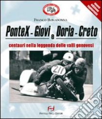 PonteX-Giovi e Doria-Creto. Centauri nella leggenda delle valli genovesi. Ediz. illustrata libro di Bonadonna Franco