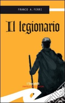 Legionario libro di Ferri Franco A.