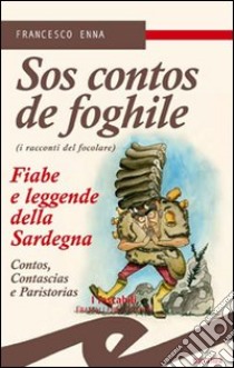 Contos de foghile. Fiabe e leggende della Sardegna. (Sos) libro di Enna Francesco