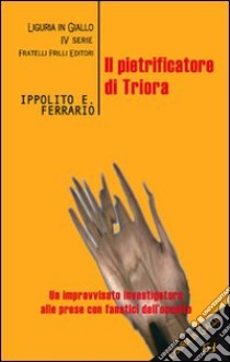 Il pietrificatore di Triora libro di Ferrario Ippolito Edmondo