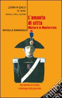 L'amante di città. Mistero in Monferrato libro di Romagnolo Raffaella