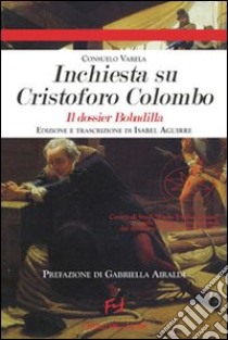 Inchiesta su Cristoforo Colombo. Il dossier Bodadilla libro di Varela Consuelo; Aguirre Isabel; Airaldi G. (cur.)