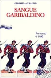 Sangue garibaldino libro di Ansaldo Giorgio