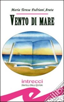 Vento di mare libro di Fedriani Arata M. Teresa