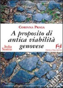 A proposito di antica viabilità genovese libro di Praga Corinna