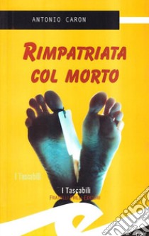 Rimpatriata con il morto libro di Caron Antonio