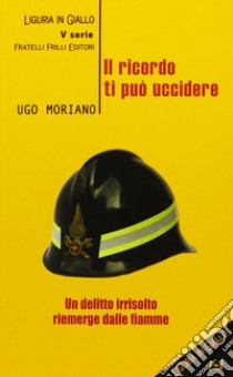 Il ricordo ti può uccidere libro di Moriano Ugo