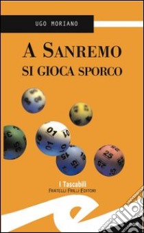 A Sanremo si gioca sporco libro di Moriano Ugo