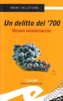 Un Delitto del '700 libro di Vallepiano Bruno