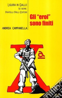 Gli «Eroi» sono finiti libro di Campanella Andrea