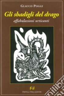 Sbadigli del drago libro di Poggi Glauco