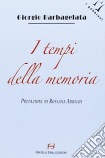 Tempi della memoria libro di Barbagelata Giorgio