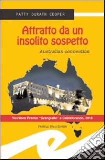 Attratto da un insolito sospetto. Australian connection libro di Durath Cooper Patty