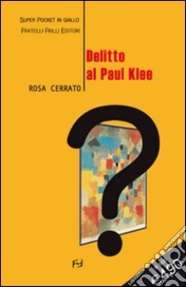 Delitto al Paul Klee libro di Cerrato Rosa